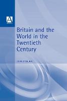 Britain and the World in the Twentieth Century