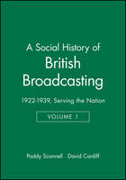 Social History of British Broadcasting, A: Volume 1 - 1922-1939, Serving the Nation