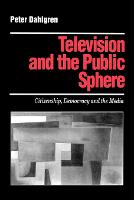 Television and the Public Sphere: Citizenship, Democracy and the Media