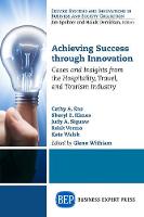 Achieving Success Through Innovation: Cases and Insights from the Hospitality, Travel, and Tourism Industry