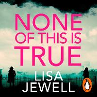 None of This is True: Voted CRIME NOVEL OF THE YEAR 2024, the addictive #1 Sunday Times bestselling psychological thriller (ePub eBook)