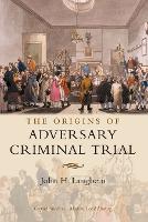 Origins of Adversary Criminal Trial, The
