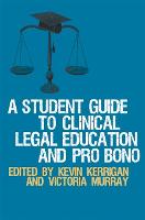 Student Guide to Clinical Legal Education and Pro Bono, A