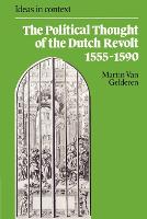 Political Thought of the Dutch Revolt 15551590, The