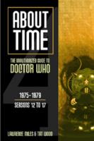  About Time 4: The Unauthorized Guide to Doctor Who: The Unauthorized Guide to Doctor Who 1975-1979...