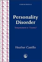 Personality Disorder: Temperament or Trauma?