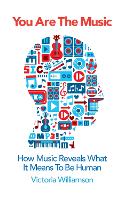 You Are the Music: How Music Reveals What it Means to be Human (ePub eBook)