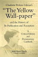 Charlotte Perkins Gilman's The Yellow Wall-paper and the History of Its Publication and Reception: A Critical...