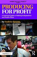Producing for Profit: A Practical Guide to Making Independent and Studio Films