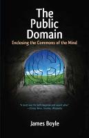 Public Domain, The: Enclosing the Commons of the Mind