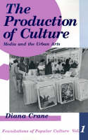 Production of Culture, The: Media and the Urban Arts