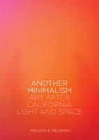 Another Minimalism: Art After California Light and Space