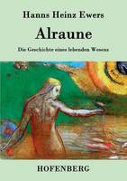 Alraune: Die Geschichte eines lebenden Wesens
