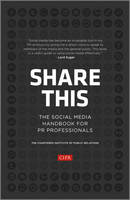 Share This: The Social Media Handbook for PR Professionals