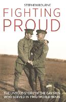 Fighting Proud: The Untold Story of the Gay Men Who Served in Two World Wars (ePub eBook)