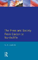 Press and Society, The: From Caxton to Northcliffe