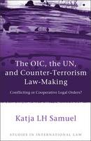 The OIC, the UN, and Counter-Terrorism Law-Making: Conflicting or Cooperative Legal Orders? (ePub eBook)