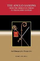 Anglo-Saxons from the Migration Period to the Eighth Century, The: An Ethnographic Perspective