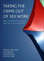 Taking the crime out of sex work: New Zealand sex workers' fight for decriminalisation (PDF eBook)