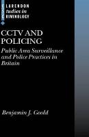CCTV and Policing: Public Area Surveillance and Police Practices in Britain