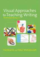 Visual Approaches to Teaching Writing: Multimodal Literacy 5 - 11 (PDF eBook)