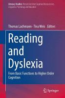 Reading and Dyslexia: From Basic Functions to Higher Order Cognition