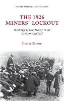 1926 Miners' Lockout, The: Meanings of Community in the Durham Coalfield
