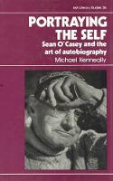 Portraying the Self: Sean O'Casey and the Art of Autobiography