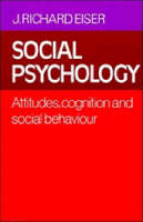Social Psychology: Attitudes, Cognition and Social Behaviour