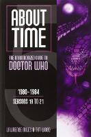  About Time 5: The Unauthorized Guide to Doctor Who: The Unauthorized Guide to Doctor Who 1980-1984...