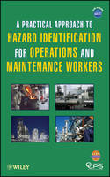 Practical Approach to Hazard Identification for Operations and Maintenance Workers, A