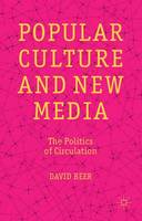 Popular Culture and New Media: The Politics of Circulation
