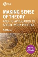 Making sense of theory and its application to social work practice (PDF eBook)