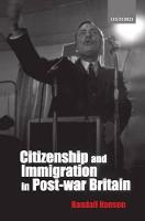 Citizenship and Immigration in Postwar Britain: The Institutional Origins of a Multicultural Nation