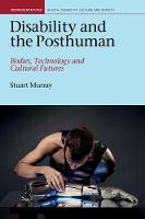 Disability and the Posthuman: Bodies, Technology, and Cultural Futures