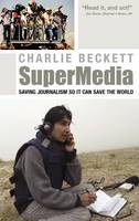 SuperMedia: Saving Journalism So It Can Save the World