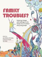 Family Troubles?: Exploring Changes and Challenges in the Family Lives of Children and Young People