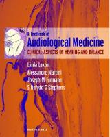 Textbook of Audiological Medicine, A: Clinical Aspects of Hearing and Balance