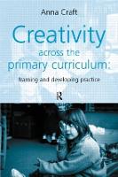 Creativity Across the Primary Curriculum: Framing and Developing Practice