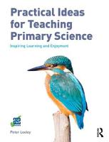 Practical Ideas for Teaching Primary Science: Inspiring Learning and Enjoyment