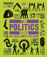 Politics Book, The: Big Ideas Simply Explained