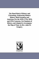  Hand-Book of History and Chronology. Embracing Modern History, Both European and American, For the 16Th, 17Th,...