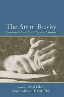 Art of Brevity, The: Excursions in Short Fiction Theory and Analysis