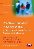 Practice Education in Social Work: A Handbook for Practice Teachers, Assessors and Educators