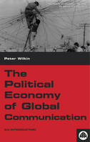 The Political Economy of Global Communication: An Introduction (PDF eBook)