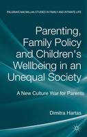 Parenting, Family Policy and Children's Well-Being in an Unequal Society: A New Culture War for Parents