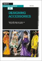 Basics Fashion Design 09: Designing Accessories: Exploring the design and construction of bags, shoes, hats and jewellery (PDF eBook)