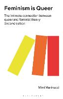 Feminism is Queer: The Intimate Connection between Queer and Feminist Theory (PDF eBook)