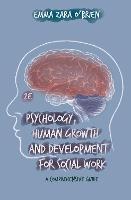 Psychology, Human Growth and Development for Social Work: A Comprehensive Guide (PDF eBook)
