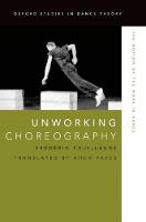 Unworking Choreography: The Notion of the Work in Dance (PDF eBook)